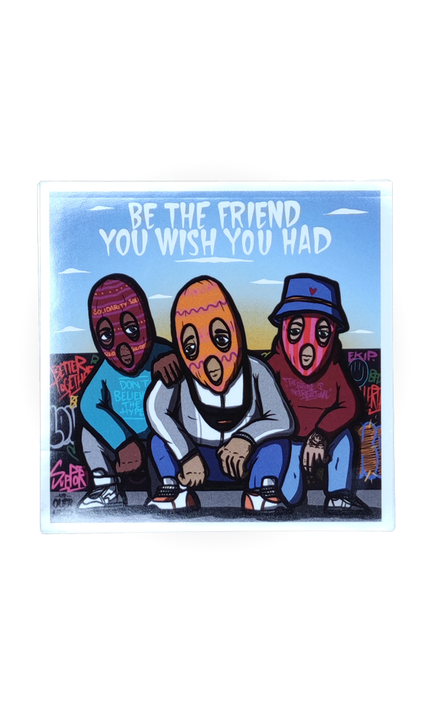 BE THE FRIEND YOU WISH YOU HAD Aufkleberpaket 9,8x9,8cm
